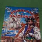 2007.Francisco Arredondo : Keresd meg a kalózokat ! hadtörténet képes könyv képek szerint NAPRAFORGÓ fotó