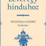 Előrendelhető: TOLSZTOJ, LEV-GANDHI, MAHÁTMA: LEVÉL EGY HINDUHOZ - SZATJÁGRAHA, AVAGY AZ IGAZSÁG KÖV fotó