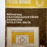 Magánépítők Kiskönyvtára 24. Műanyag Csatornavezetékek Szerelése Épületen Belül (1988) 8kép+tartalom fotó