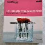 101 kreatív virágkompozíció Ötletek különféle stílusban - Julie Savill fotó