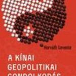 Horváth Levente - A kínai geopolitikai gondolkodás fotó